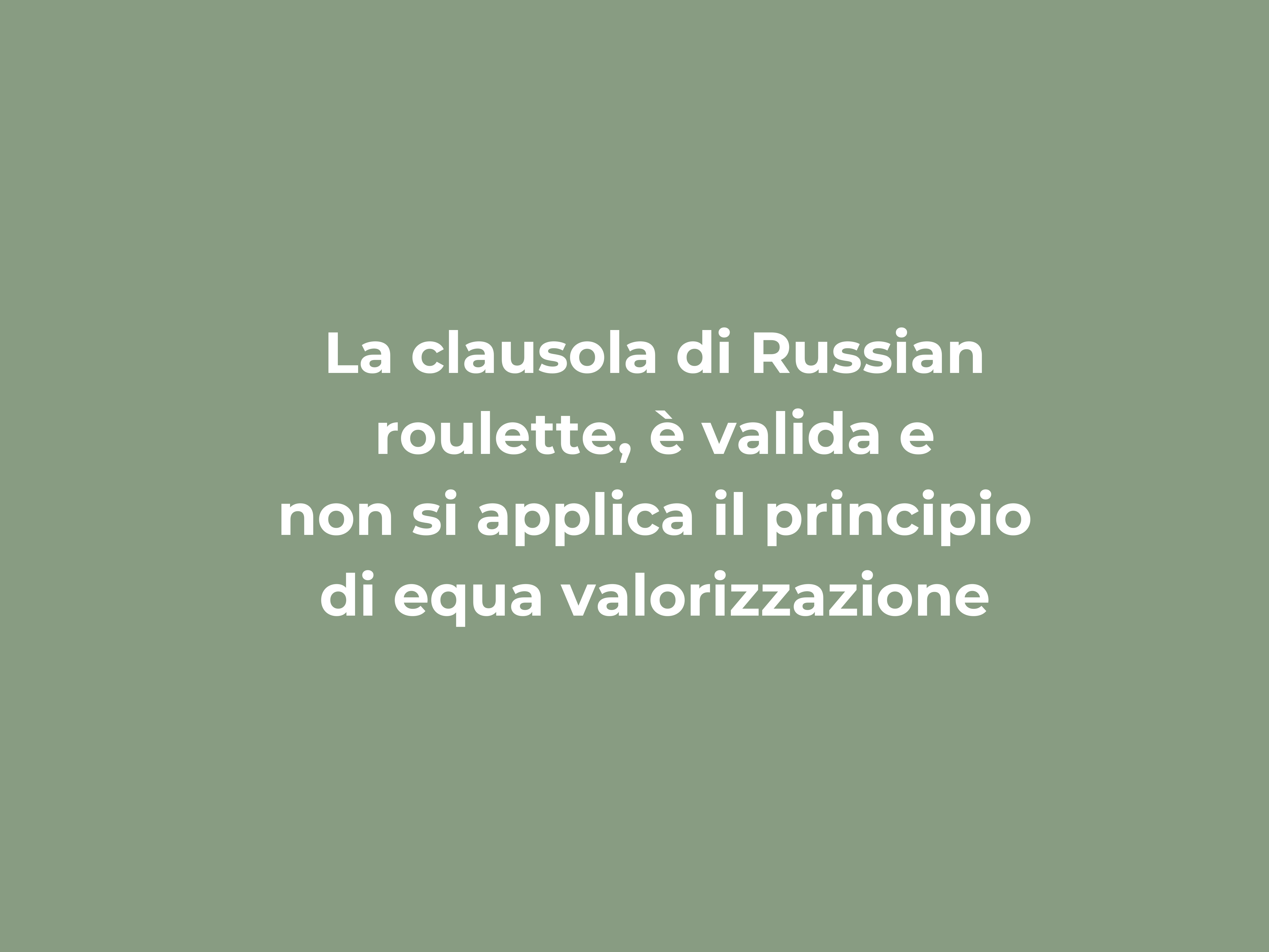 La clausola di Russian roulette, è valida e non si applica il principio di equa valorizzazione