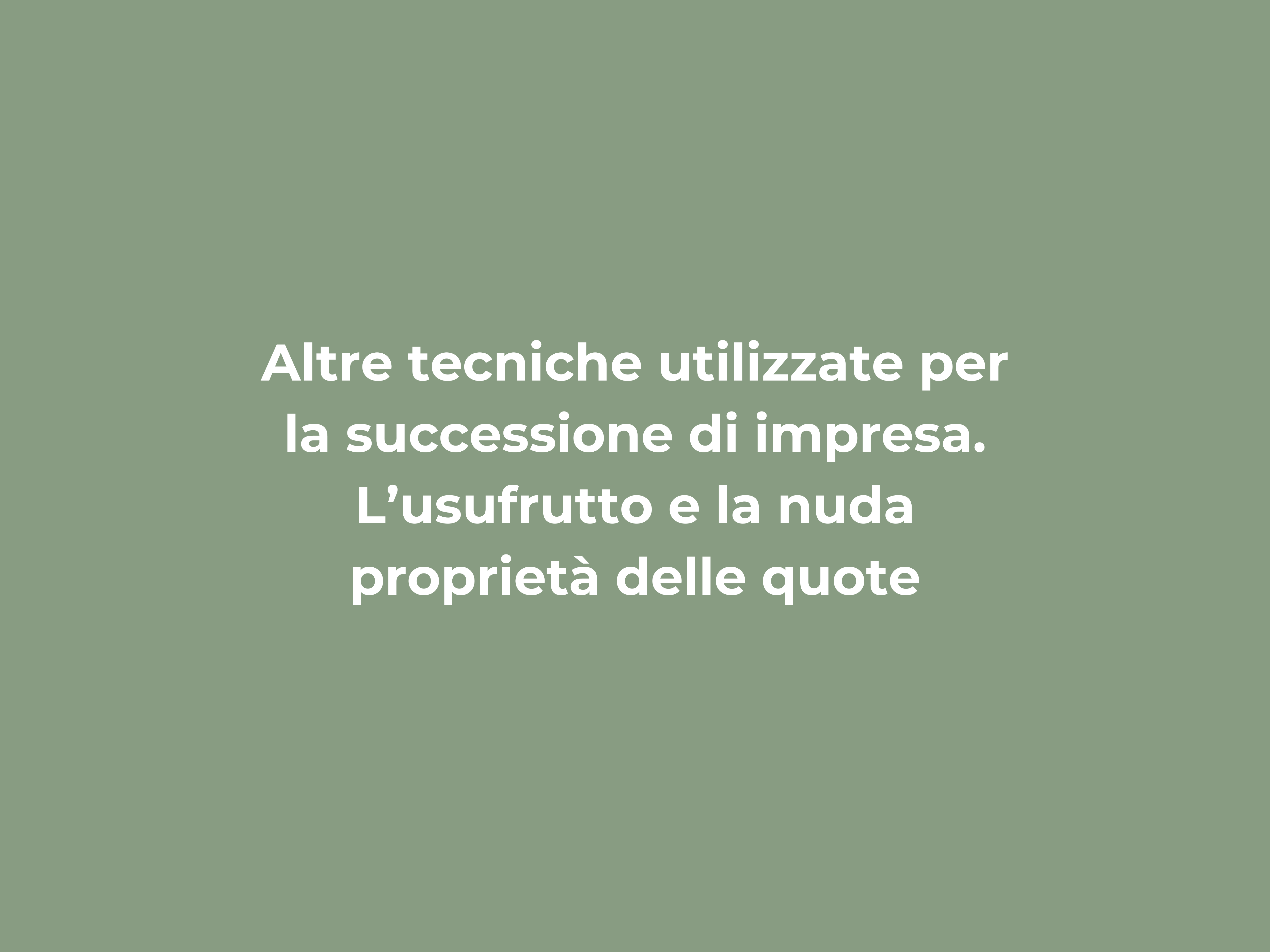 Altre tecniche utilizzate per la successione di impresa. L’usufrutto e la nuda proprietà  delle quote