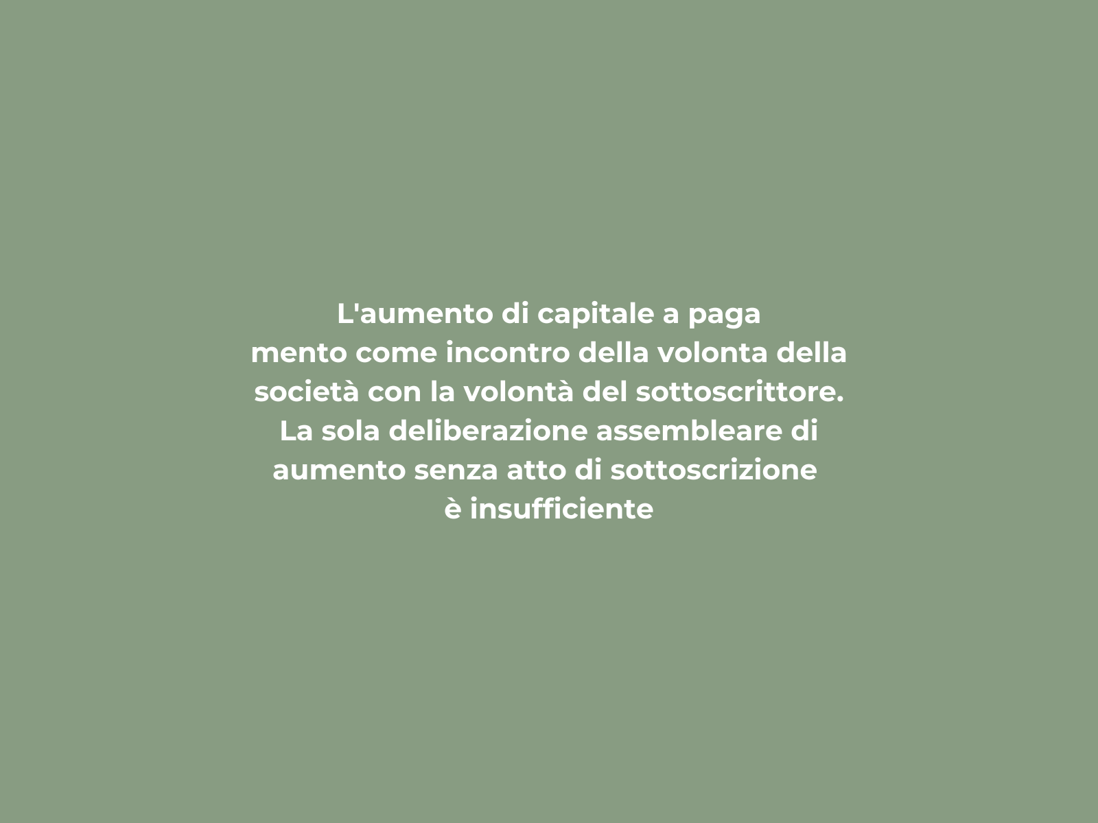 L’aumento di capitale a pagamento come incontro della volonta della società con la volontà del sottoscrittore. La sola deliberazione assembleare di aumento senza atto di sottoscrizione è insufficiente