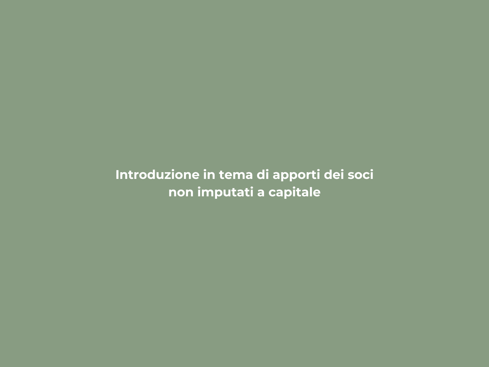Introduzione in tema di apporti dei soci non imputati a capitale